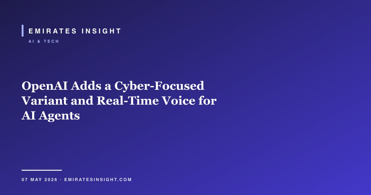 OpenAI Adds a Cyber-Focused Variant and Real-Time Voice for AI Agents