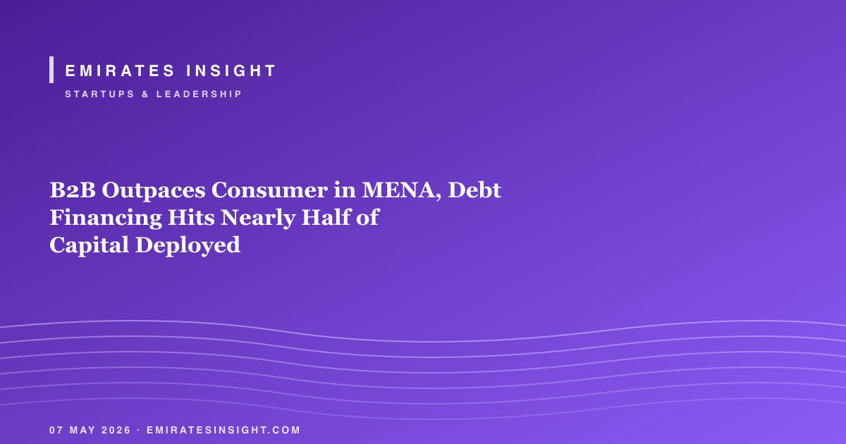 B2B Outpaces Consumer in MENA, Debt Financing Hits Nearly Half of Capital Deployed