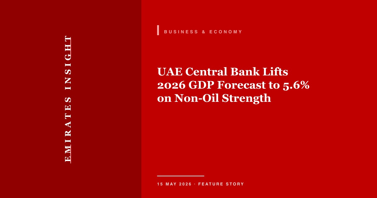 UAE Central Bank Lifts 2026 GDP Forecast to 5.6% on Non-Oil Strength