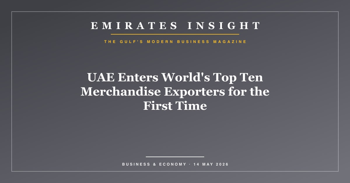 UAE Enters World's Top Ten Merchandise Exporters for the First Time
